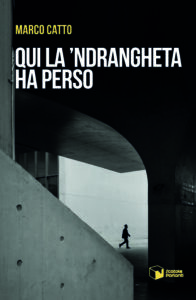 Qui la ’ndrangheta ha perso