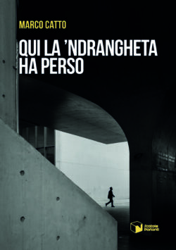 Qui la ’ndrangheta ha perso