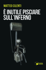 È inutile pisciare sull’inferno
