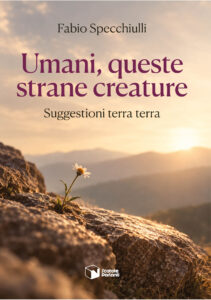 Umani, queste strane creature